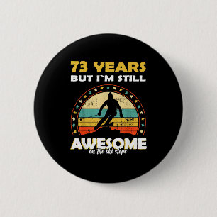 Funny skiing awesome 73 years old birthday 2 inch round button