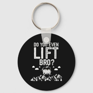 Funny Skiing Do You Even Lift Bro Snowboard Ski  Keychain
