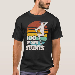 Funny Skiing I Do My Own Stunts Snow Ski T-Shirt