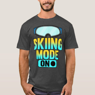 Funny Skiing Mode On Skier Skis Snowboard Winter T-Shirt