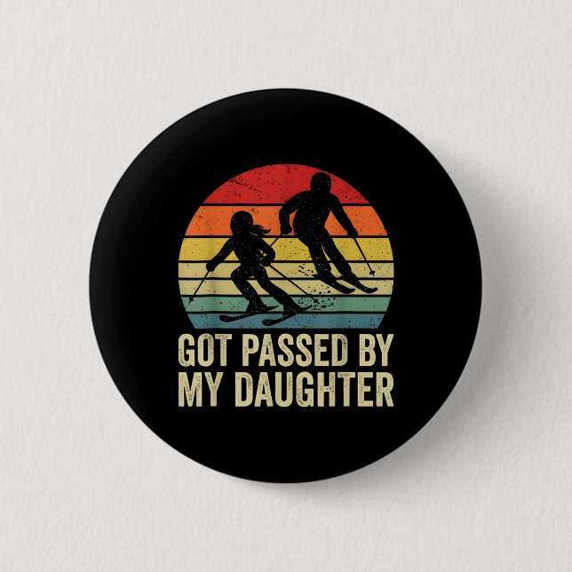 Funny Skiing Ski Dad Got Ped By My Daughter  2 Inch Round Button (Front)