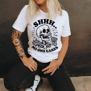 Funny Skull Shhh No One Cares Sarcastic T-Shirt
