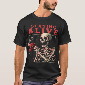 Funny Skull Staying Alive Skeleton Drinking Coffee T-Shirt