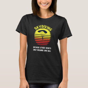 Funny Skydive design for skydivers T-Shirt