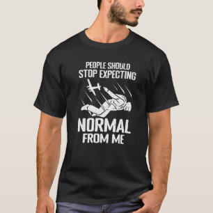 Funny Skydiving People should stop expecting norma T-Shirt