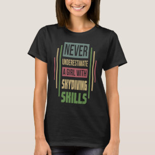 Funny Skydiving Skills Never Underestimate A Girl T-Shirt