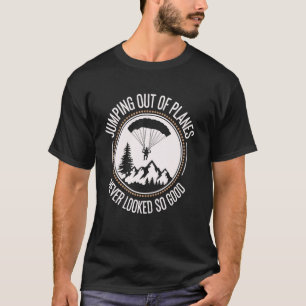 Funny Skydiving Skydiver Skydive T-Shirt