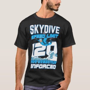 Funny Skydiving Speed Limit Not Enforced Skydiver T-Shirt