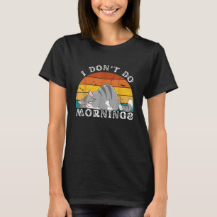 Funny Sleep Cat I Don't Do Morning Men Women Gift T-Shirt