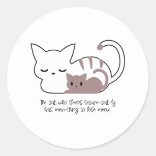 Funny Sleeping Cat Pun and Art II Classic Round Sticker