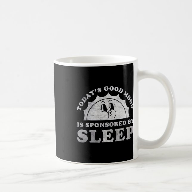 Funny Sleeping Today Good Mood Is Sponsored By Sle Coffee Mug (Right)