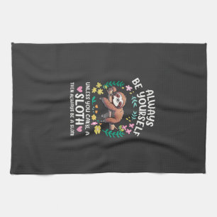 Funny Sloth Always Be Yourself, Unless You Can Be  Kitchen Towel