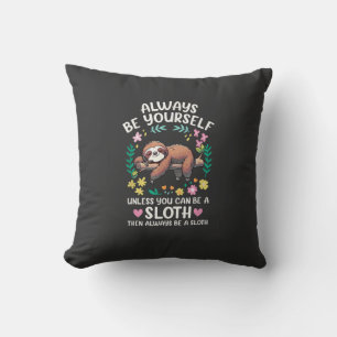 Funny Sloth Always Be Yourself, Unless You Can Be Throw Pillow