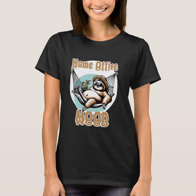 Funny Sloth Design Home Office Mood Work T-Shirt (Front)