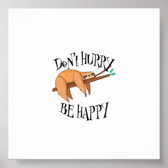 Funny Sloth Don't Hurry, Be Happy Poster (Front)