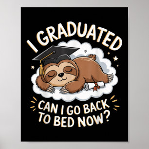 Funny Sloth Graduation Shirt - I Graduated Can I S Poster
