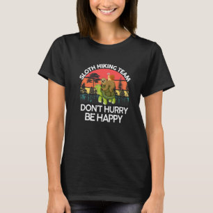Funny Sloth Hiking Team  Don't Hurry Be Happy Slot T-Shirt