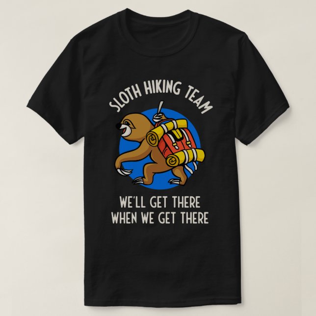 Funny Sloth Hiking Team Gift For Hikers T-Shirt (Design Front)