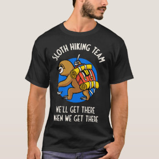 Funny Sloth Hiking Team Gift For Hikers T-Shirt