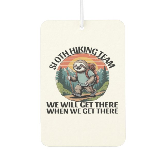 Funny Sloth Hiking Team we'll get there when we ge Air Freshener (Front)