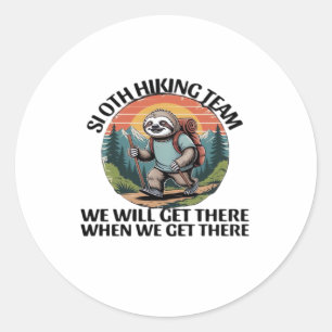 Funny Sloth Hiking Team we'll get there when we ge Classic Round Sticker