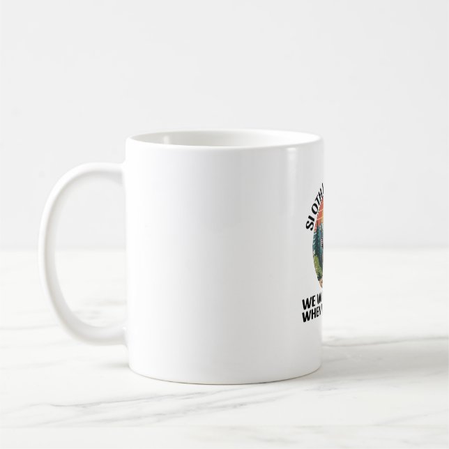 Funny Sloth Hiking Team we'll get there when we ge Coffee Mug (Left)
