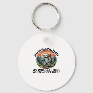 Funny Sloth Hiking Team we'll get there when we ge Keychain