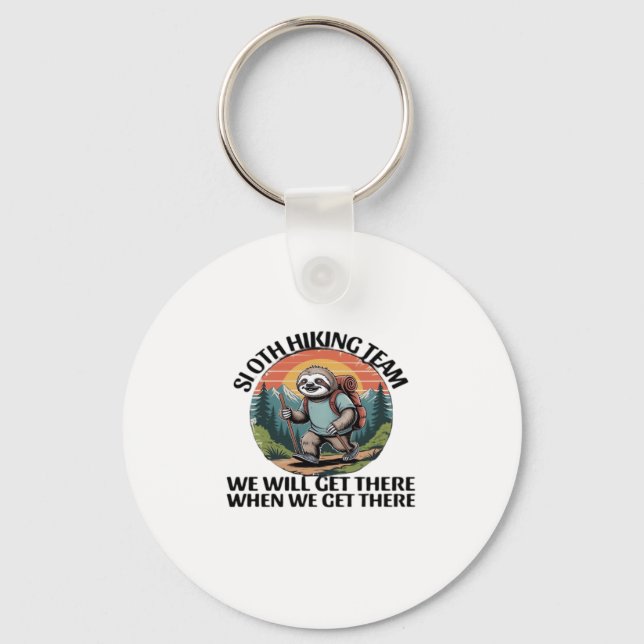 Funny Sloth Hiking Team we'll get there when we ge Keychain (Front)