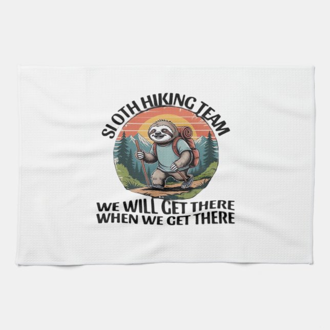 Funny Sloth Hiking Team we'll get there when we ge Kitchen Towel (Horizontal)