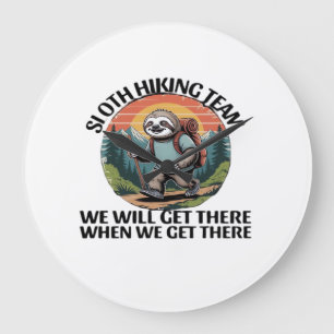Funny Sloth Hiking Team we'll get there when we ge Large Clock