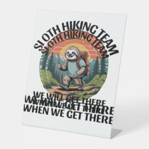 Funny Sloth Hiking Team we'll get there when we ge Pedestal Sign