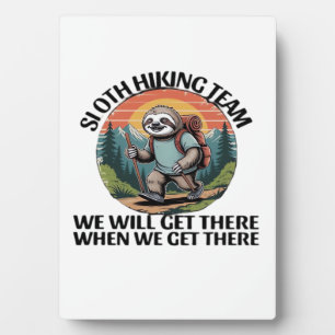 Funny Sloth Hiking Team we'll get there when we ge Plaque