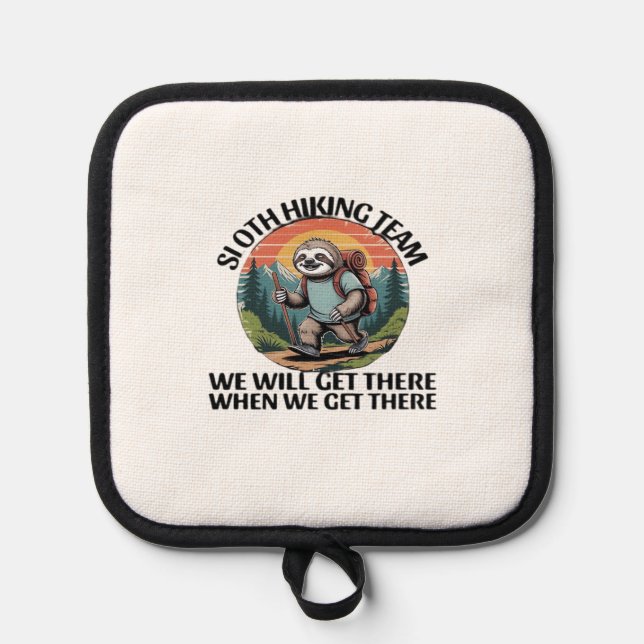 Funny Sloth Hiking Team we'll get there when we ge Pot Holder (Front)