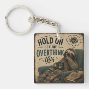 Funny Sloth Hold On Let Me Overthink This Rustic Keychain
