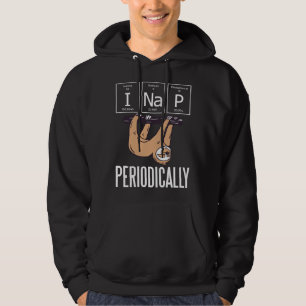 Funny Sloth I Nap Periodically Sleep Chemistry Ner Hoodie