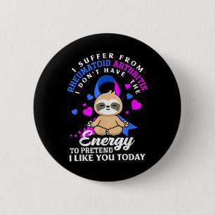 Funny Sloth I Suffer From Rheumatoid Arthritis War 2 Inch Round Button