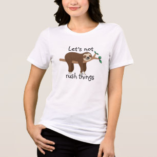 Funny Sloth Joke Let's Not Rush, Men's and women's Tri-Blend Shirt