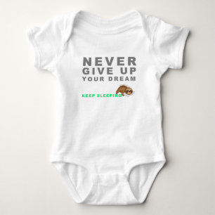 Funny Sloth Never Give Up Your Dreaming Keep Sleep Baby Bodysuit