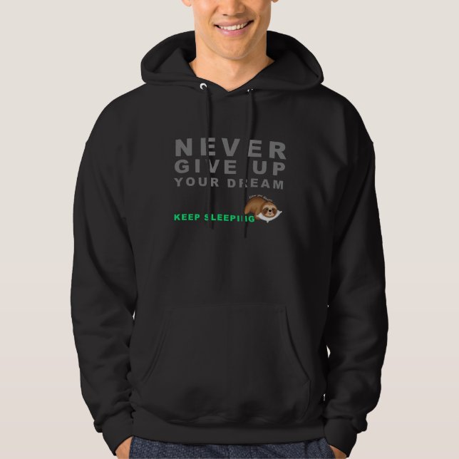 Funny Sloth Never Give Up Your Dreaming Keep Sleep Hoodie (Front)