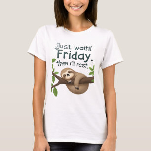 Funny Sloth on a Tree � Just Make It to Friday Cla T-Shirt