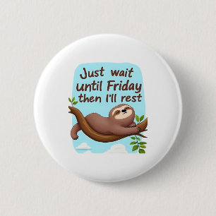 Funny Sloth on a Tree � Just Make It to Friday Ove 2 Inch Round Button