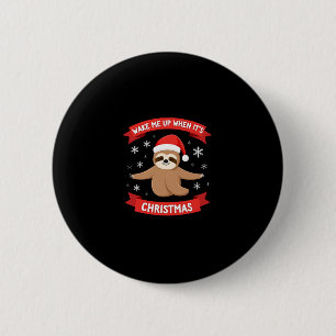 Funny Sloth wake me up when its Christmas Xmas Cut 2 Inch Round Button
