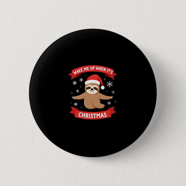 Funny Sloth wake me up when its Christmas Xmas Cut 2 Inch Round Button (Front)