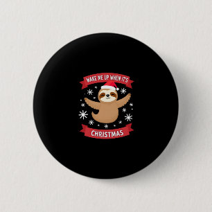 Funny Sloth wake me up when its Christmas Xmas Cut 2 Inch Round Button