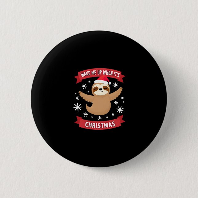 Funny Sloth wake me up when its Christmas Xmas Cut 2 Inch Round Button (Front)