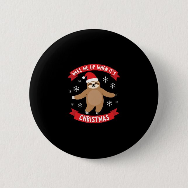 Funny Sloth wake me up when its Christmas Xmas Cut 2 Inch Round Button (Front)