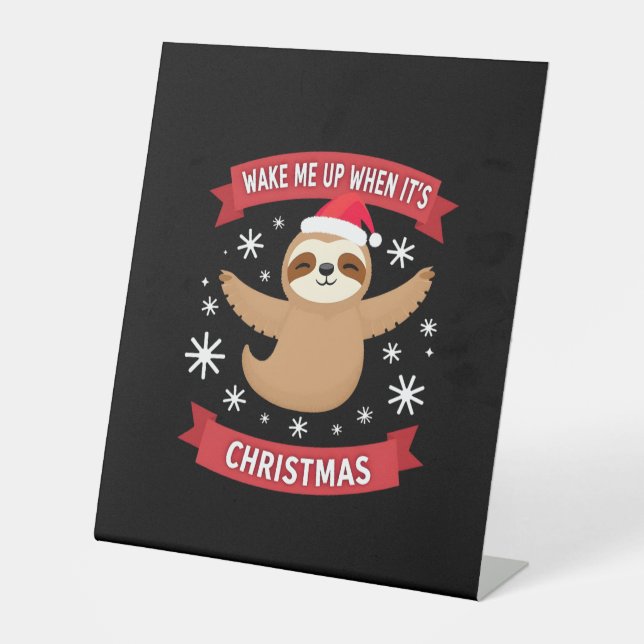 Funny Sloth wake me up when its Christmas Xmas Cut Pedestal Sign (Front)