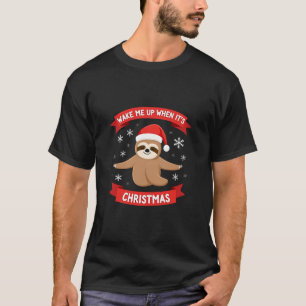 Funny Sloth wake me up when its Christmas Xmas Cut T-Shirt