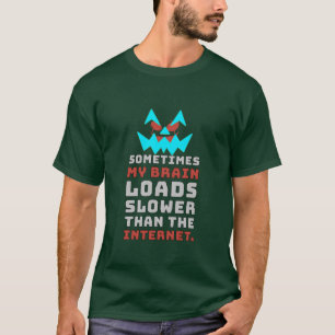 Funny Slow Brain Internet Meme T-Shirt Sarcastic