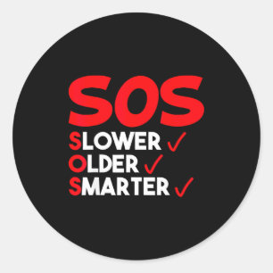 Funny Slower Older Smarter Quote For Men Women  Classic Round Sticker